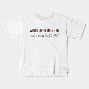 Who's Going To Stop Me? Kids T-Shirt